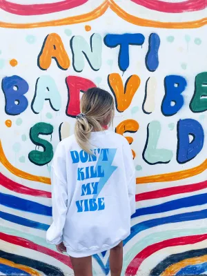 DON’T KILL MY VIBE CREWNECK